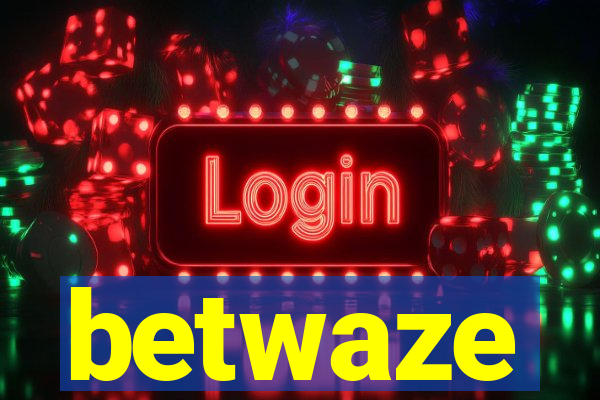 betwaze