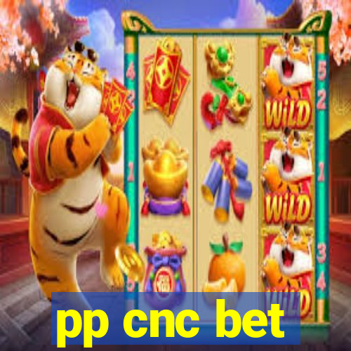 pp cnc bet