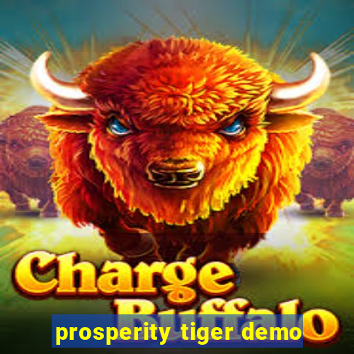 prosperity tiger demo