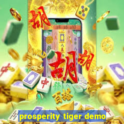 prosperity tiger demo