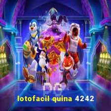 lotofacil quina 4242