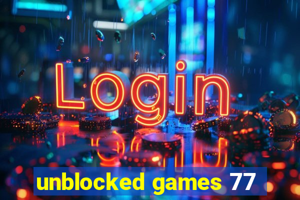 unblocked games 77