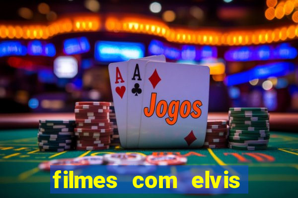 filmes com elvis presley dublado