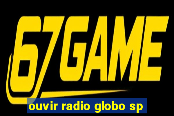 ouvir radio globo sp