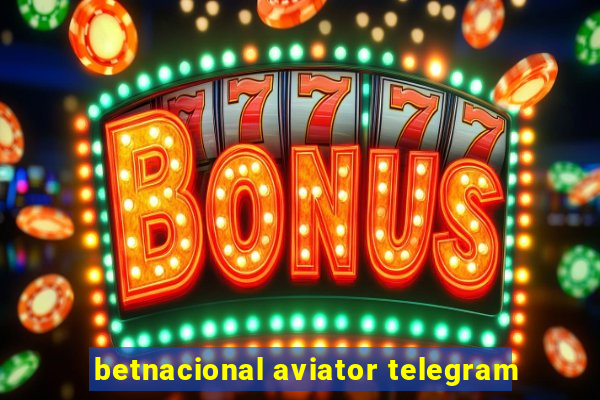 betnacional aviator telegram