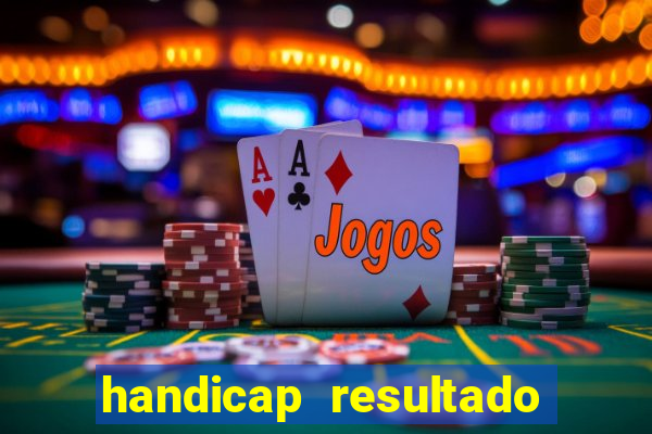 handicap resultado final -1