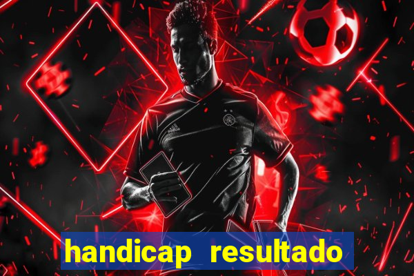 handicap resultado final -1