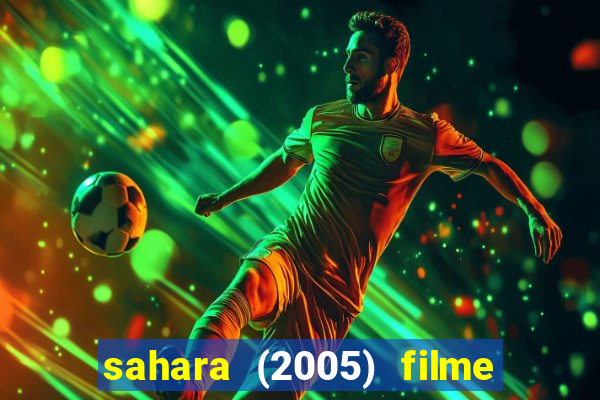 sahara (2005) filme completo dublado