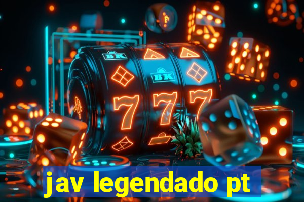 jav legendado pt