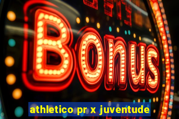 athletico pr x juventude