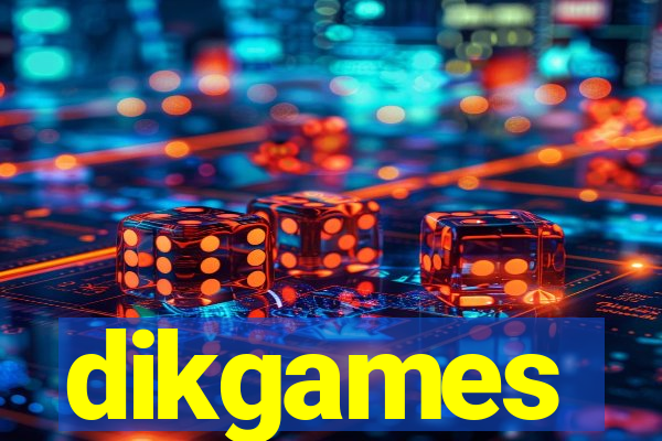 dikgames