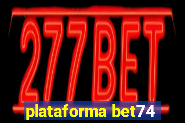 plataforma bet74