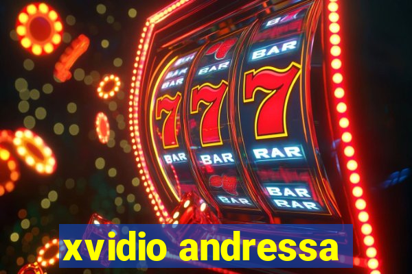 xvidio andressa