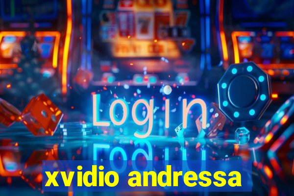 xvidio andressa