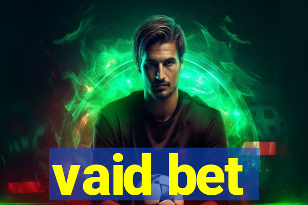 vaid bet