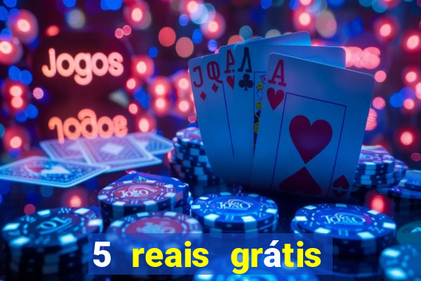 5 reais grátis para apostar cassino