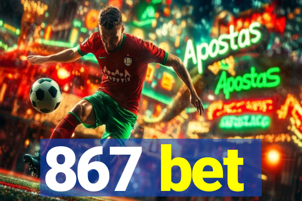 867 bet