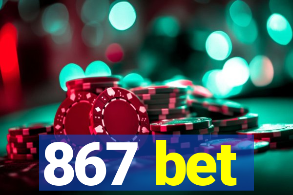 867 bet