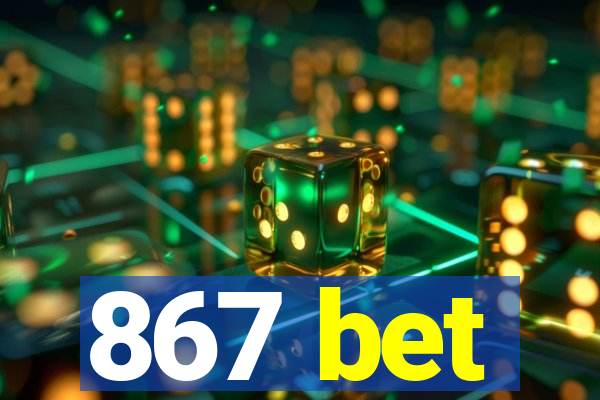 867 bet