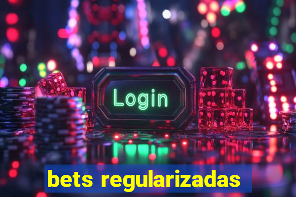 bets regularizadas