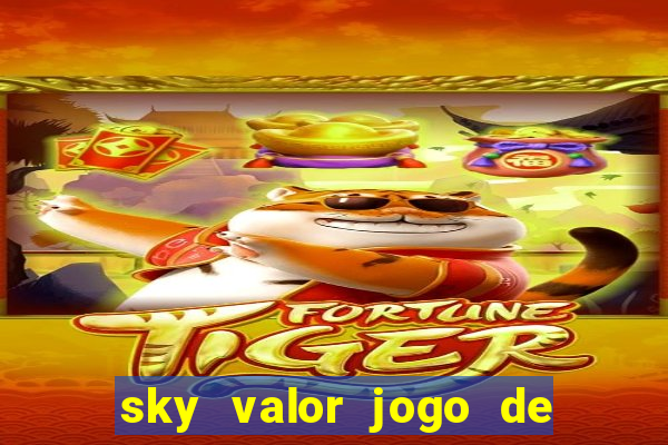 sky valor jogo de ganhar dinheiro