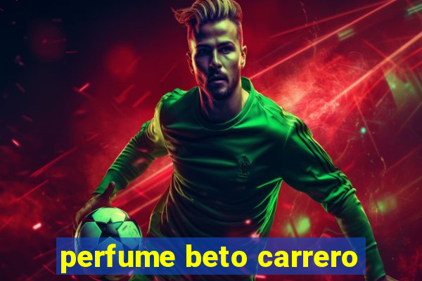 perfume beto carrero