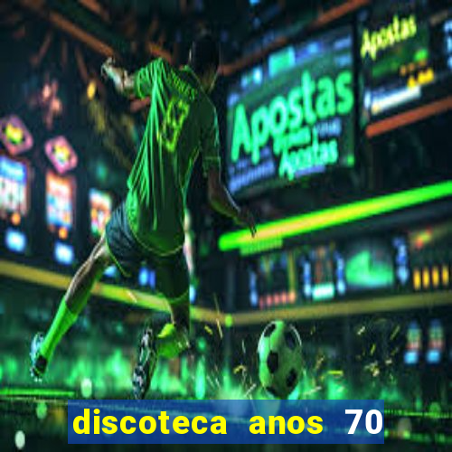 discoteca anos 70 80 90