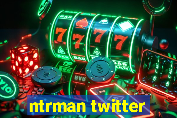 ntrman twitter