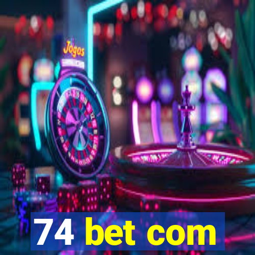 74 bet com