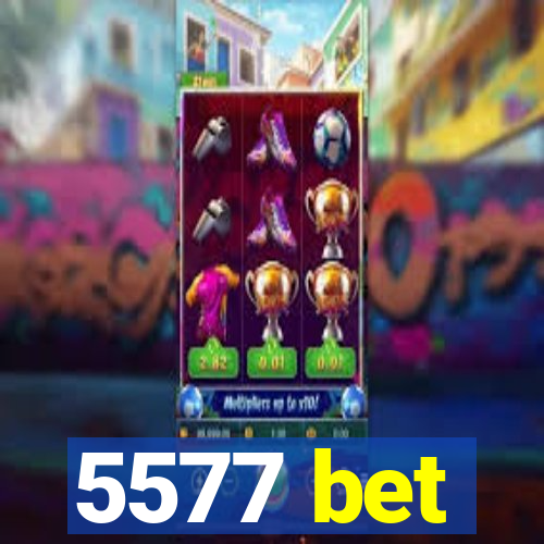 5577 bet