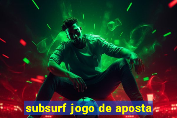 subsurf jogo de aposta