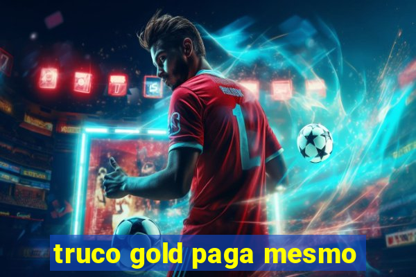 truco gold paga mesmo