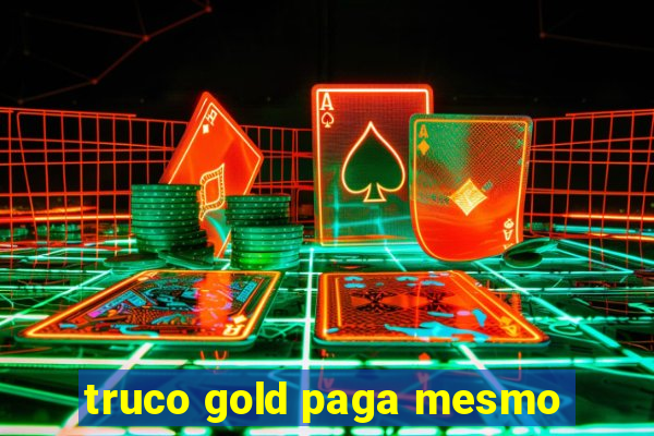 truco gold paga mesmo