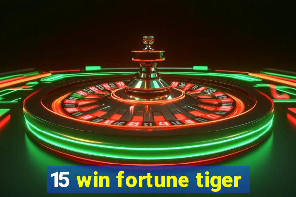 15 win fortune tiger