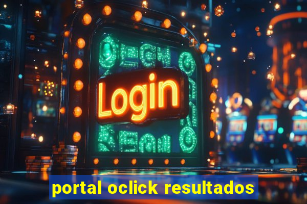 portal oclick resultados