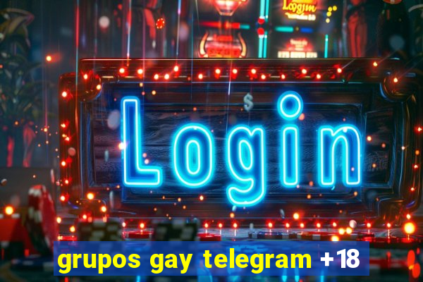 grupos gay telegram +18