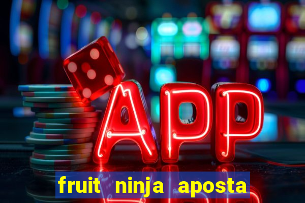 fruit ninja aposta 1 real