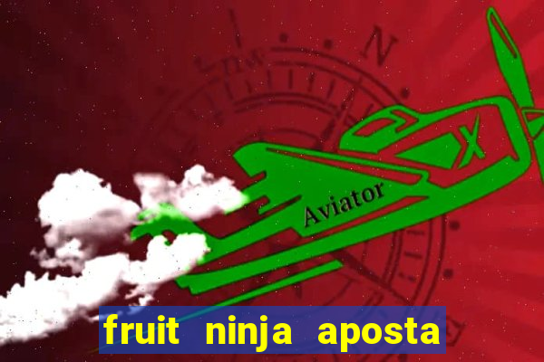 fruit ninja aposta 1 real