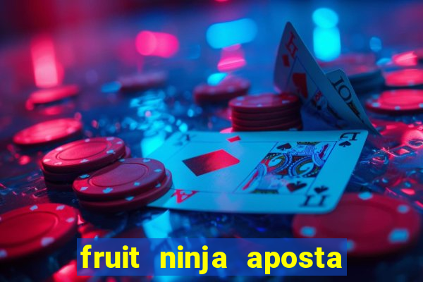 fruit ninja aposta 1 real