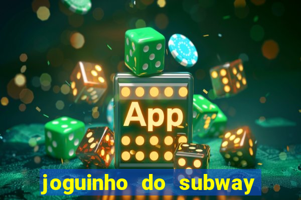 joguinho do subway surf que ganha dinheiro de verdade