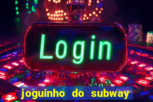 joguinho do subway surf que ganha dinheiro de verdade