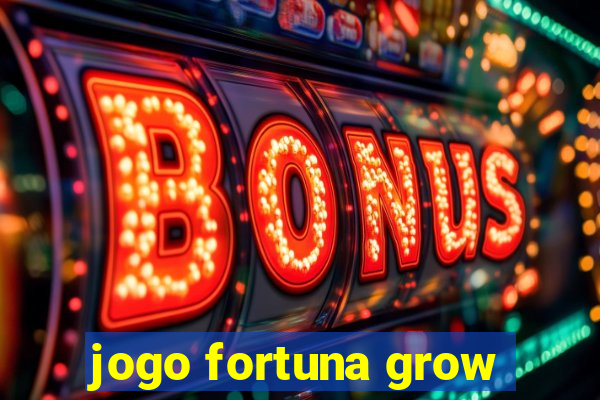 jogo fortuna grow