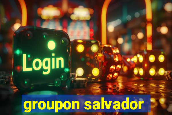 groupon salvador