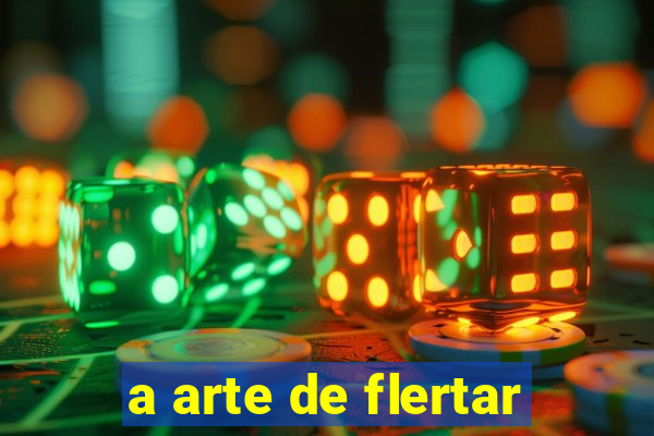 a arte de flertar