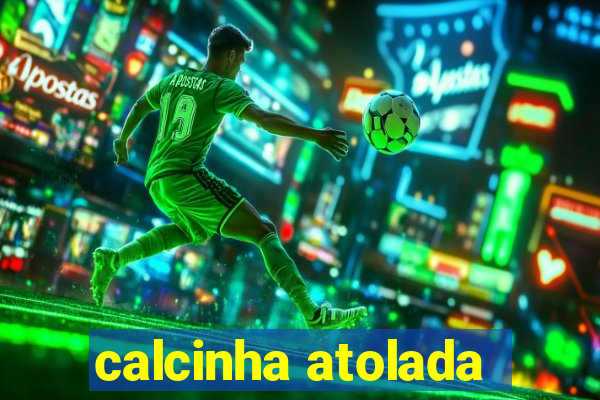 calcinha atolada