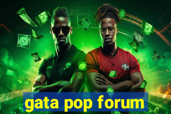 gata pop forum