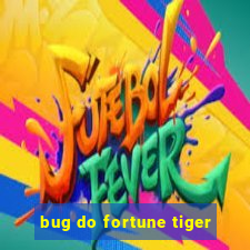 bug do fortune tiger