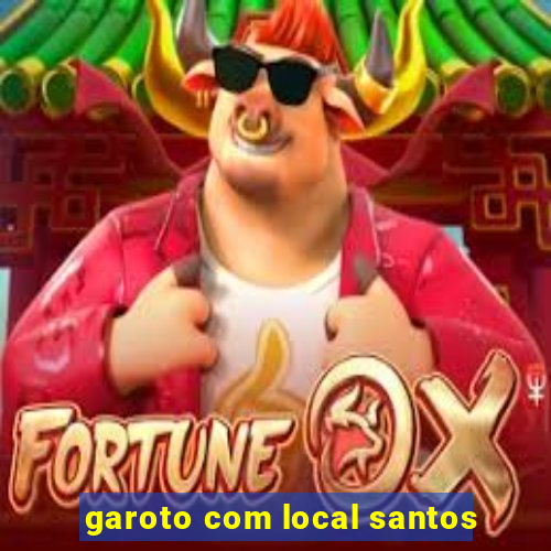 garoto com local santos