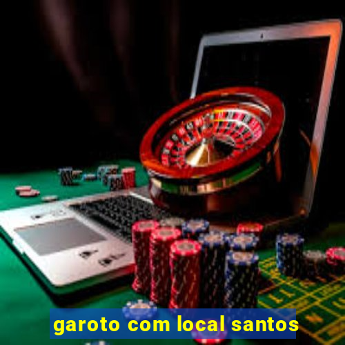 garoto com local santos