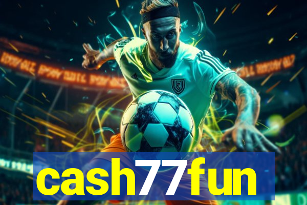 cash77fun